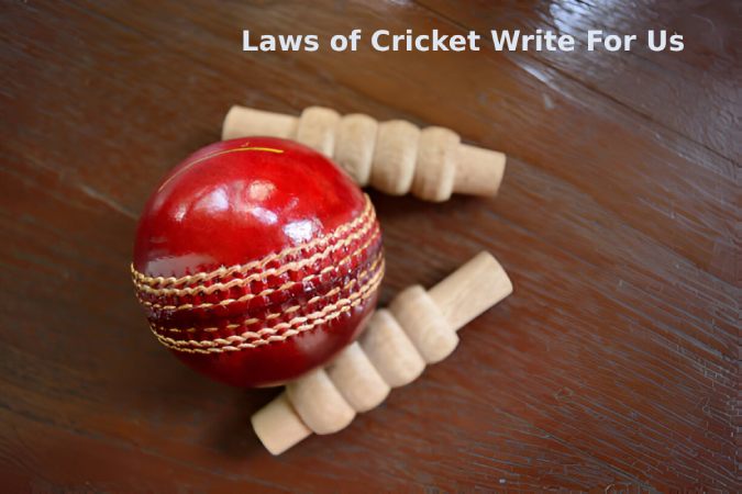 Laws of Cricket Write For Us 